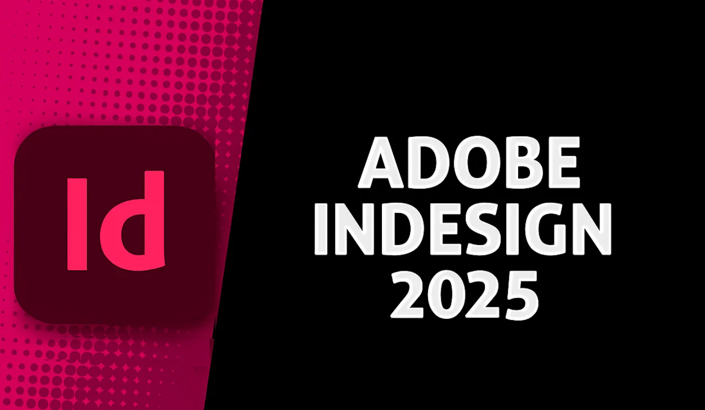 Adobe InDesign 2025 최신 버전 다운로드 및 설치 방법 | 누구나 따라하는 A–Z 전체 가이드 + 영구 사용판 Cra@ck